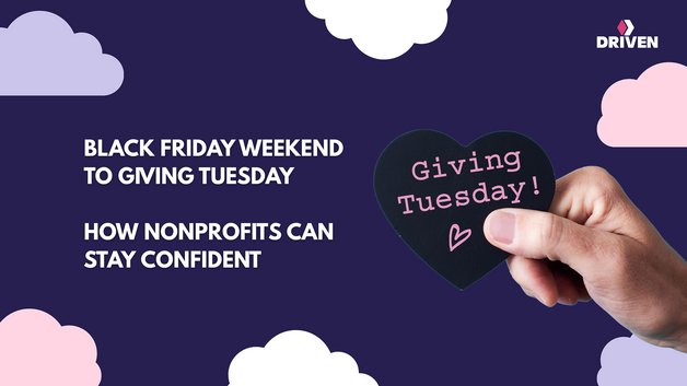 Black Friday Weekend to Giving Tuesday: How Nonprofits Can Stay Confident