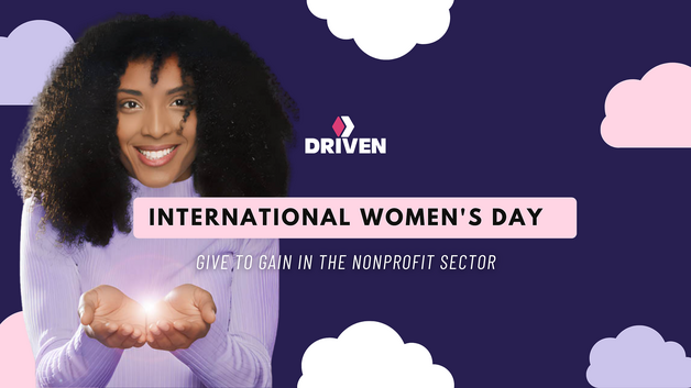 Celebrating International Women's Day: Give to Gain in the Nonprofit Sector