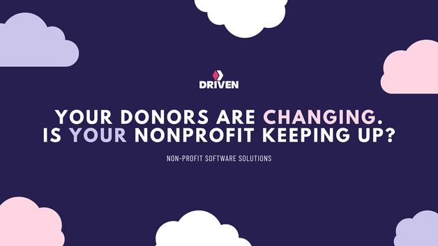 Your Donors Are Changing. Is Your Nonprofit Keeping Up?