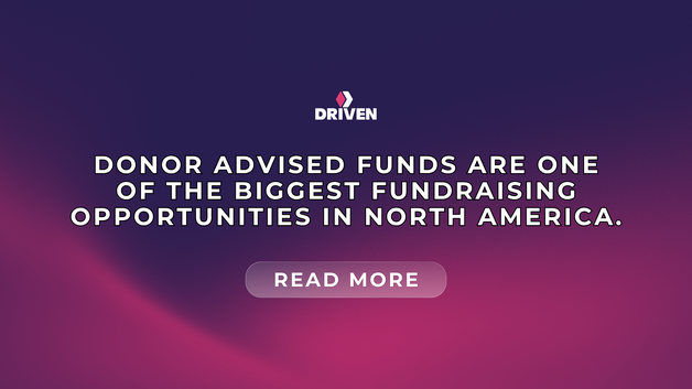 Donor Advised Funds Are One of the Biggest Fundraising Opportunities in North America. Is Your Nonprofit Positioned to Access Them?